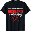 Wife Raising My Husband Is Exhausting Joke T-Shirt made in usa Hoodie, Sweatshirt | GrindPrints.com