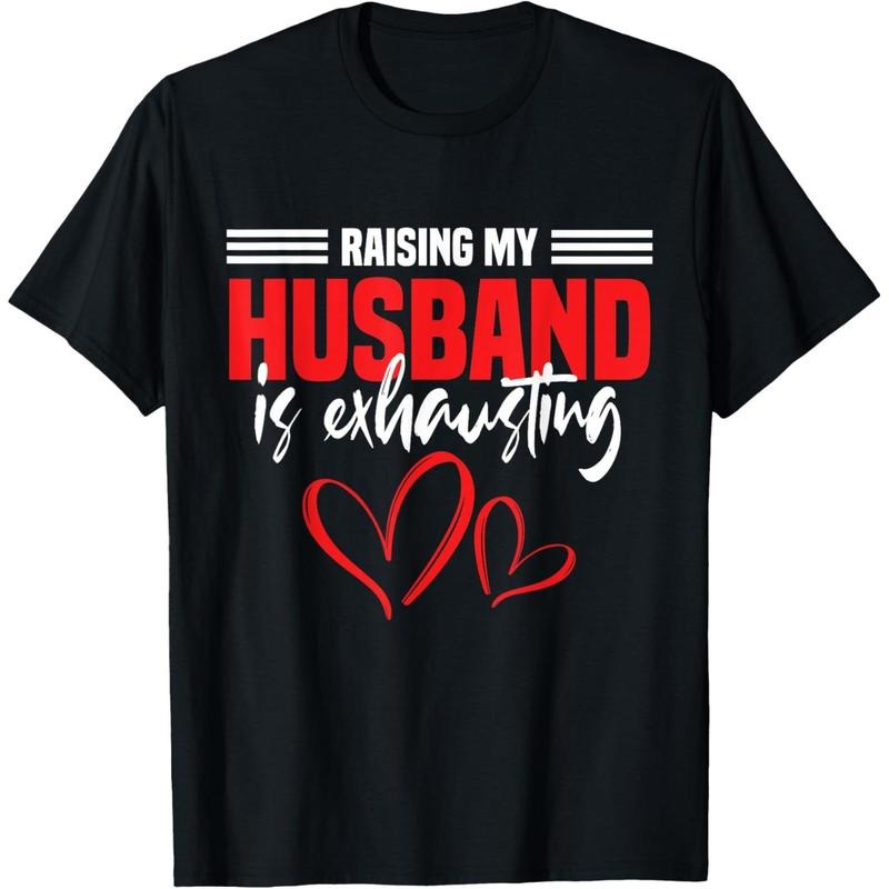 Wife Raising My Husband Is Exhausting Joke T-Shirt made in usa Hoodie, Sweatshirt | GrindPrints.com