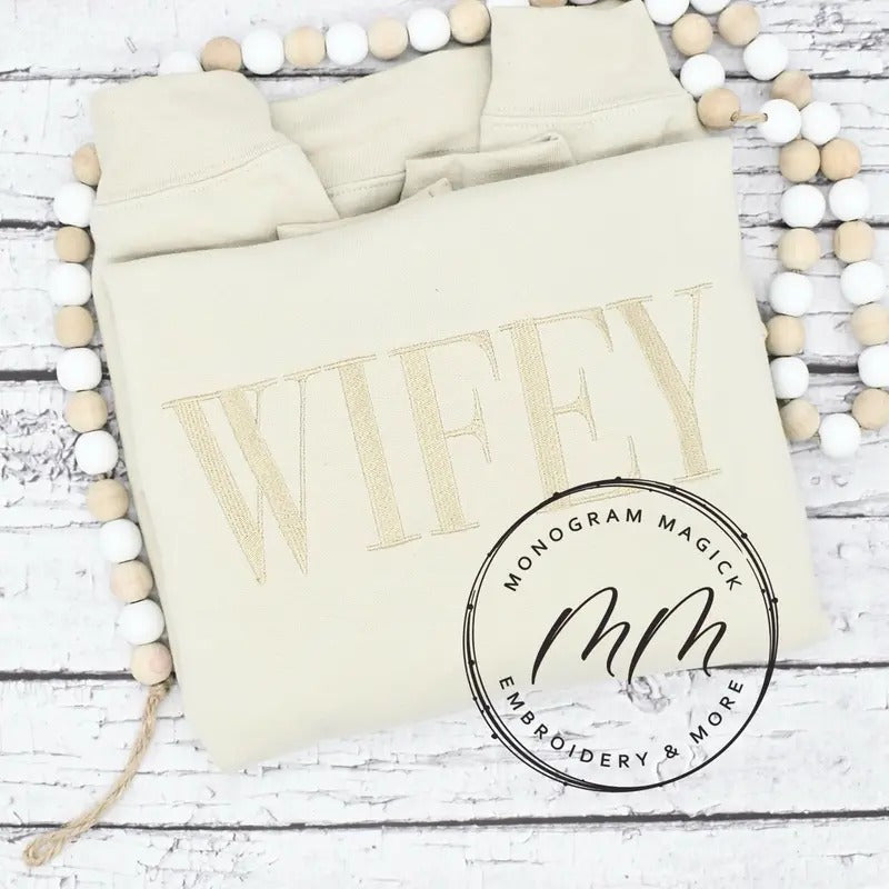 Wifey Monochromatic Sweatshirt, Wifey Tone on Tone Sweatshirt custom embroidered T-Shirts, Hoodie | GrindPrints.com