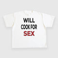 Will Cook For Sex CUSTOM PRINTED T-SHIRT Hoodie, Sweatshirt | GrindPrints.com