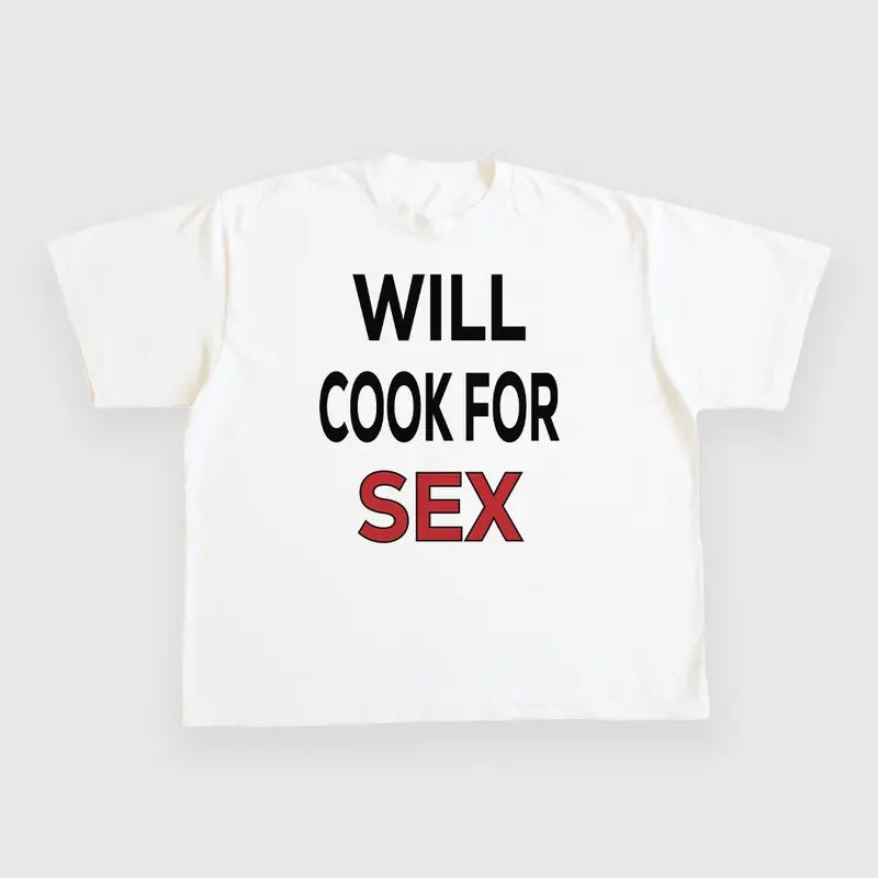 Will Cook For Sex CUSTOM PRINTED T-SHIRT Hoodie, Sweatshirt | GrindPrints.com