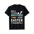 Will Trade Brother For Easter Candy Bunny Easter Day T-Shirt, Suitable for Mens & Womens Outdoor T-Shirt, 100%cotton,...