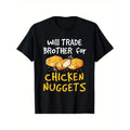 Will Trade Brother for Chicken Nuggets Funny Fast Food T-Shirt Men's Clothing, Casual Short Sleeve Crew Neck T-shirt,...