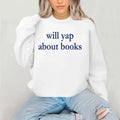 Will Yap About Books Trendy Crewneck, Bookish Merch, Reader Shirt Gifts, Bookstagram, Booktok, Bookworm Gifts Hoodie,...