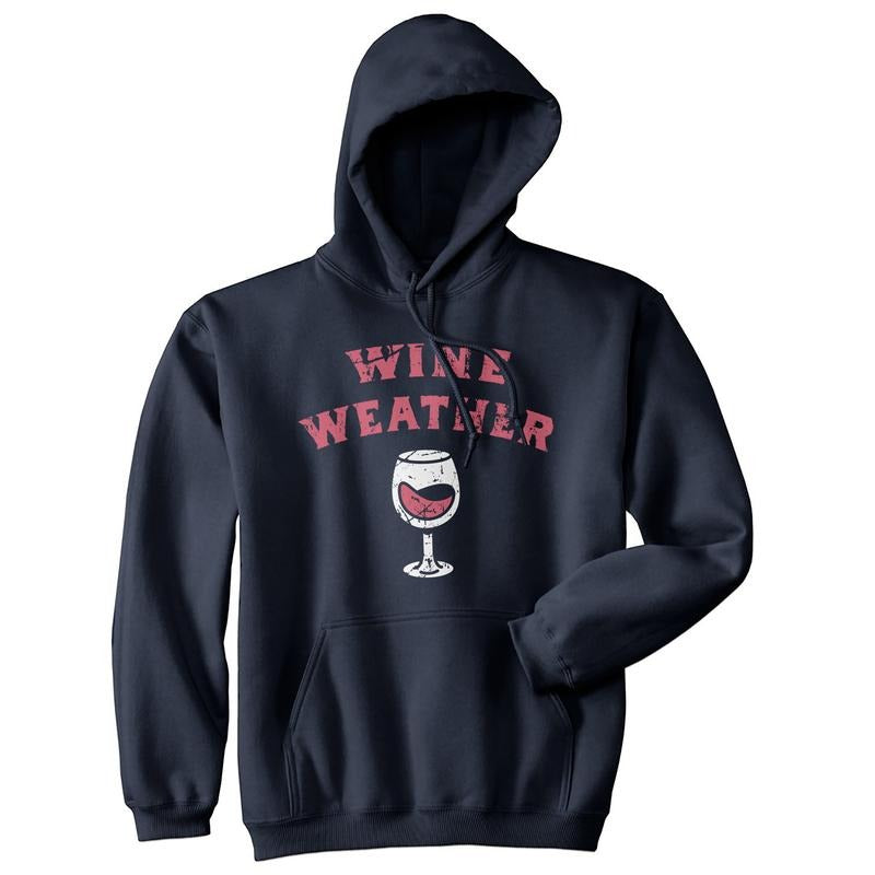 Wine Weather Unisex Hoodie Funny Red White Winery Lovers Hooded Sweatshirt Funny Hoodies Drinking Hoodie Funny Wine...