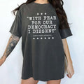 Fear Our Democracy I Dissent Comfort Colors Shirt Pro Justice Activist Activism Outfits T-Shirts, Hoodie, Sweatshirt