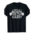 With Such a Figure, Who Needs Hair? T-shirt Printed with the Word "Man", Bald Gift, Casual T-shirt, Outdoor New, Funny...