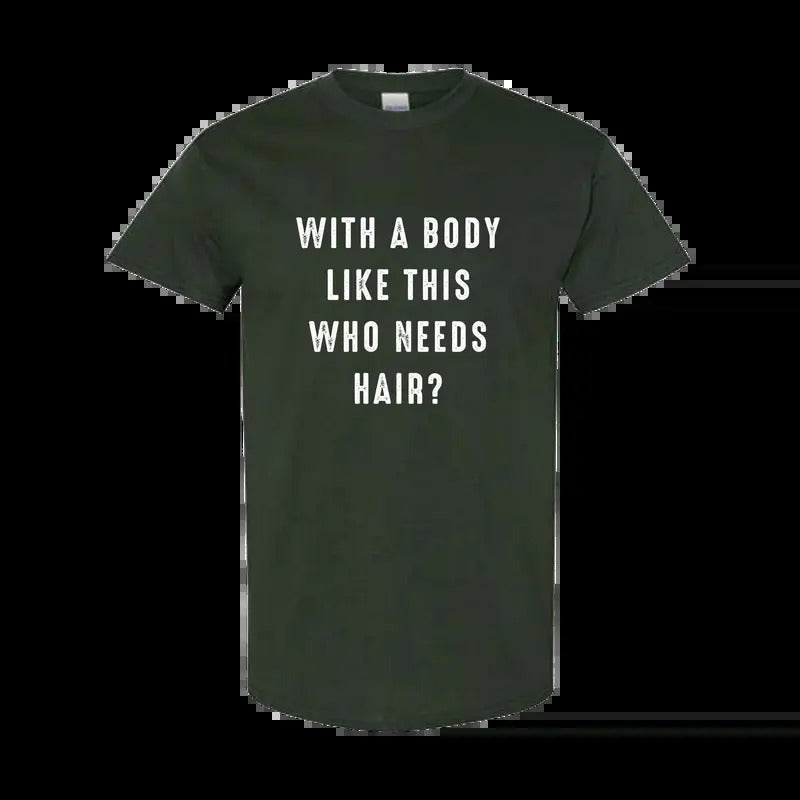 With a Body Like This Who Needs Hair Funny T-Shirt for Men - Fathers Day Gift - Husband Gift - Humor T-shirt - Dad Gift -...