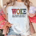 Woke Just Means You Give A Damn About Other People, Pride T-Shirts, Pride Shirt, Social Justice, Human Rights, Anti...