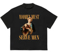 Women Must Serve Men T-Shirt Relaxed Fit Football Team Retro College Unique Design for Everyday Wear Hoodie, Sweatshirt