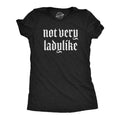 Not Very Ladylike Funny Strong Breaking Gender Norms Funny Cute Slimming Top Comfortable Black T-Shirts, Hoodie, Sweatshirt