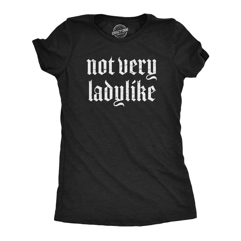 Not Very Ladylike Funny Strong Breaking Gender Norms Funny Cute Slimming Top Comfortable Black T-Shirts, Hoodie, Sweatshirt