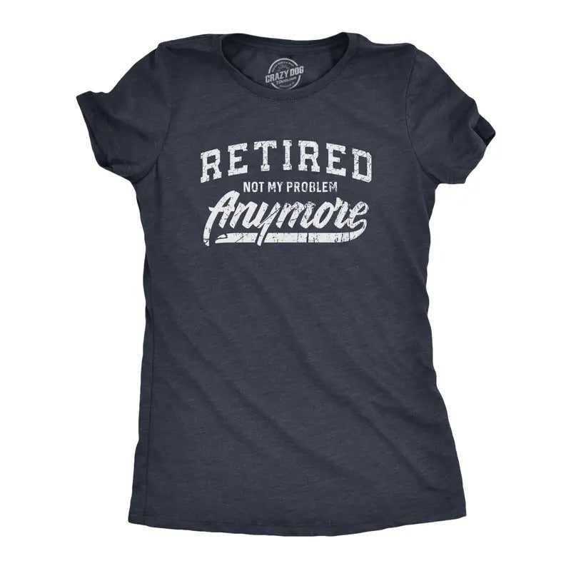 Womens  Retired Not My Problem Anymore T Shirt Funny Retirement Graphic Tee Funny Womens T Shirts Cute Slimming Top...
