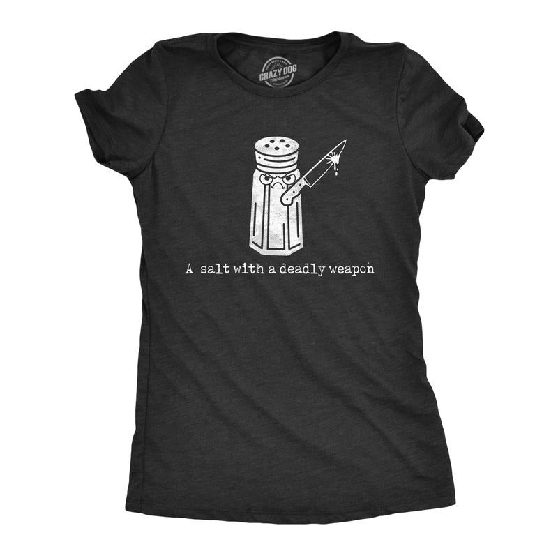 Salt Deadly Weapon Funny Violent Attacking Table Salt Shaker Joke Funny Cute Slimming Top Comfortable Soft Womenswear Sarcastic Tops Black T-Shirts, Hoodie, Sweatshirt