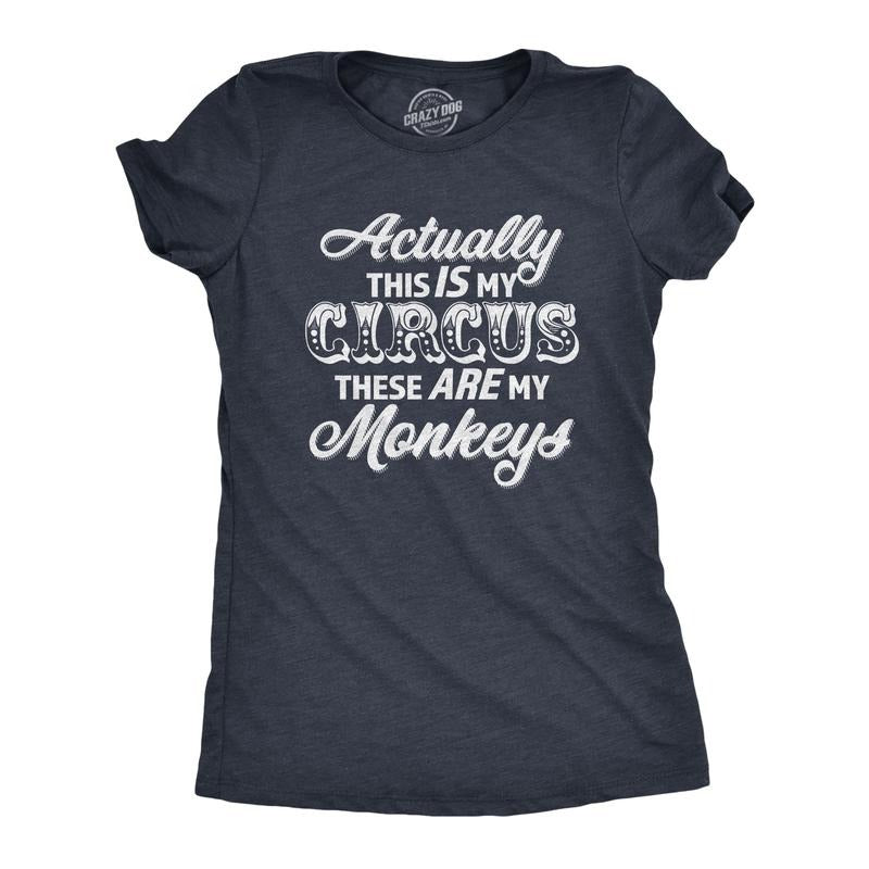 Actually This Is My Circus These Are My Monkeys Funny Ring Master Carnival Show Funny Cute Slimming Top Comfortable Soft Womenswear Funny Sarcastic Top Navy T-Shirts, Hoodie, Sweatshirt