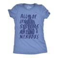 Womens All Of My Systems Are Nervous T Shirt Funny Anxious Anatomy Joke Tee For Ladies Funny Womens T Shirts Cute...