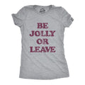 Be Jolly Leave Funny Party Cheer Novelty Funny Cute Slimming Top Comfortable Soft Womenswear Tops Novelty Light Grey T-Shirts, Hoodie, Sweatshirt