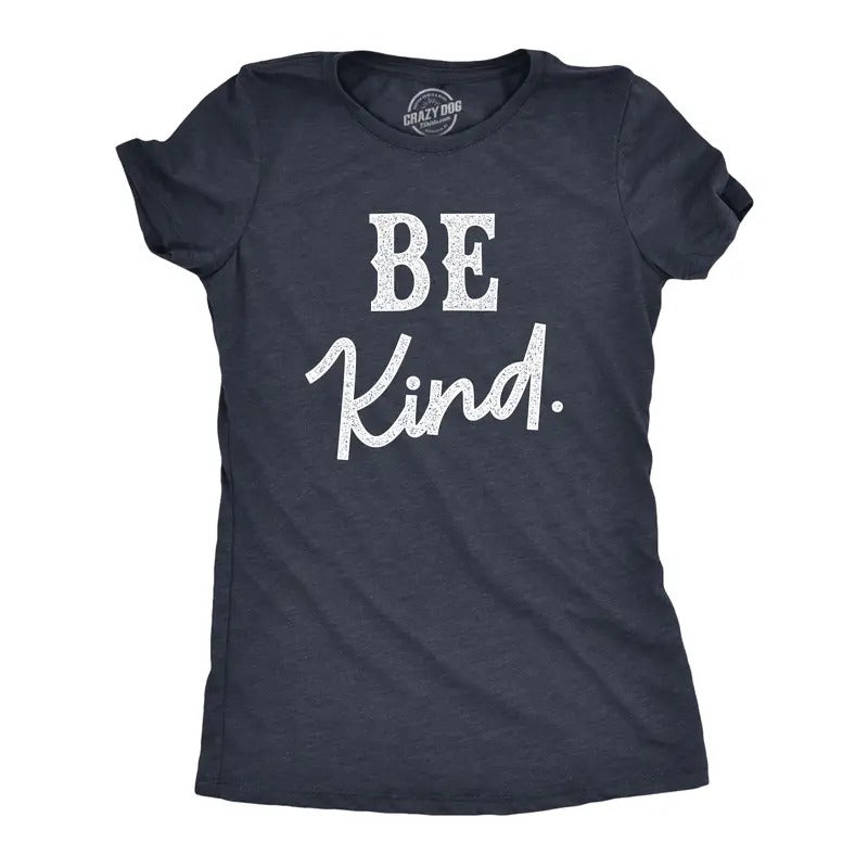 Be Kind Cute Positive Message Text Funny Cute Slimming Top Comfortable Soft Womenswear Funny Motivational Top Novelty Navy T-Shirts, Hoodie, Sweatshirt