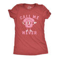 Womens Call Me Never T Shirt Funny Valentines Day Denial Phone Joke Tee for Ladies Funny Womens T Shirts Cute Slimming...