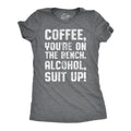 Womens Coffee Youre On The Bench Alcohol Suit Up T shirt Funny Caffeine Tee Funny Womens T Shirts Cute Slimming Top...
