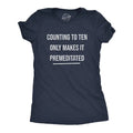 Womens Counting to Ten Only Makes It Premeditated T Shirt Funny Sarcastic Graphic Novelty Tee Funny Womens T Shirts Cute...
