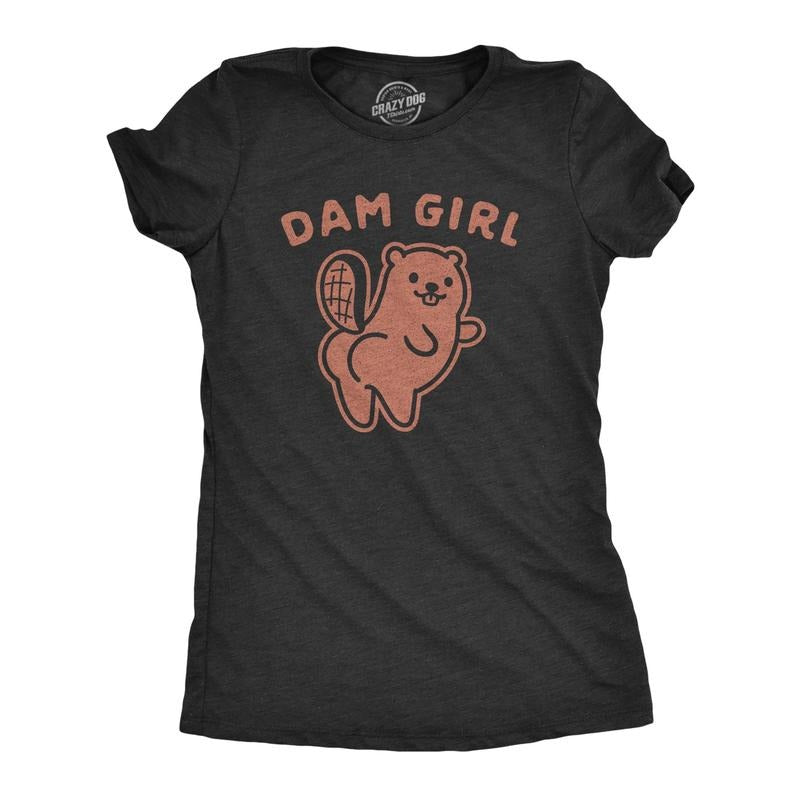 Womens Dam Girl Tshirt Funny Beaver Dam Booty Graphic Novelty Tee Hoodie, Sweatshirt | GrindPrints.com