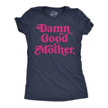 Womens Damn Good Mother Funny T Shirt Mothers Day Gift Tee for Ladies Funny Womens T Shirts Cute Slimming Top Comfortable...