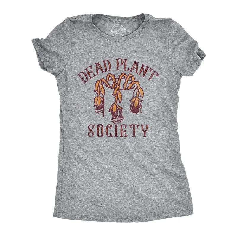 Dead Plant Society Funny Bad Horticulture House Plants Lovers Funny Cute Slimming Top Comfortable Soft Womenswear Funny Sarcastic Novelty Light Grey T-Shirts, Hoodie, Sweatshirt