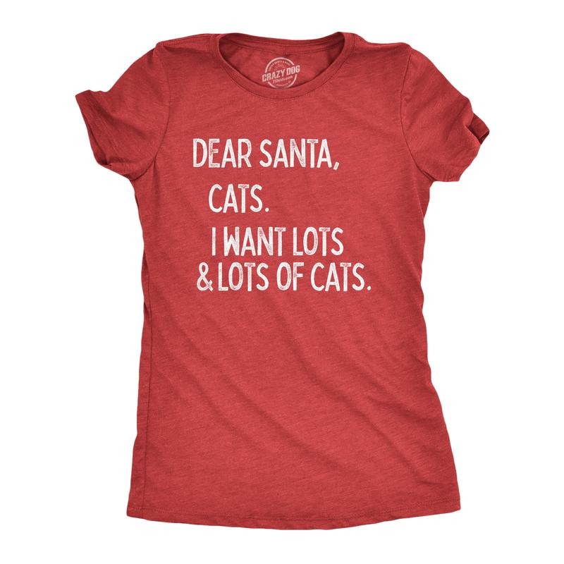Womens Dear Santa Cats I Want Lots And Lots Of Cats T Shirt Funny Pet Kitty Christmas Graphic Tee Funny Womens T Shirts...