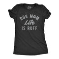 Womens Dog Mom Life Is Ruff T Shirt Funny Sarcastic Puppy Momma Joke Paw Tee for Ladies Funny Womens T Shirts Cute...