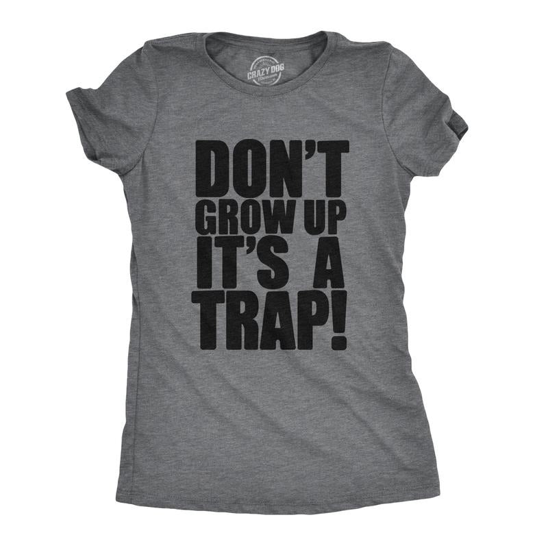 Womens Don't Grow Up T Shirt It's a Trap Funny Quote Adulting Humor Tee Funny Womens T Shirts Cute Slimming Top...