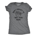 Womens Dont Forget to Take Your Meds T Shirt Funny Pills Medication Reminder Joke Tee for Ladies Funny Womens T Shirts...