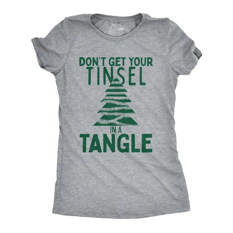 Dont Get Your Tinsel Tangle Funny Xmas Tree Decoration Joke Funny Cute Slimming Top Comfortable Soft Womenswear Tops Funny Light Grey T-Shirts, Hoodie, Sweatshirt