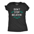 Dont Stop Believin Funny UFO Area 51 Alien Novelty Funny Cute Slimming Top Comfortable Soft Womenswear Sarcastic Funny Space T Black T-Shirts, Hoodie, Sweatshirt