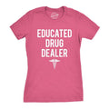 Womens Educated Drug Dealer Tshirt Funny Doctor Nurse Pharmacist Tee For Ladies Funny Womens T Shirts Cute Slimming Top...