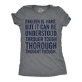 Womens English Is Hard But It Can Be Understood Through Tough Thorough Thought Though Funny T Shirts Funny Womens T...
