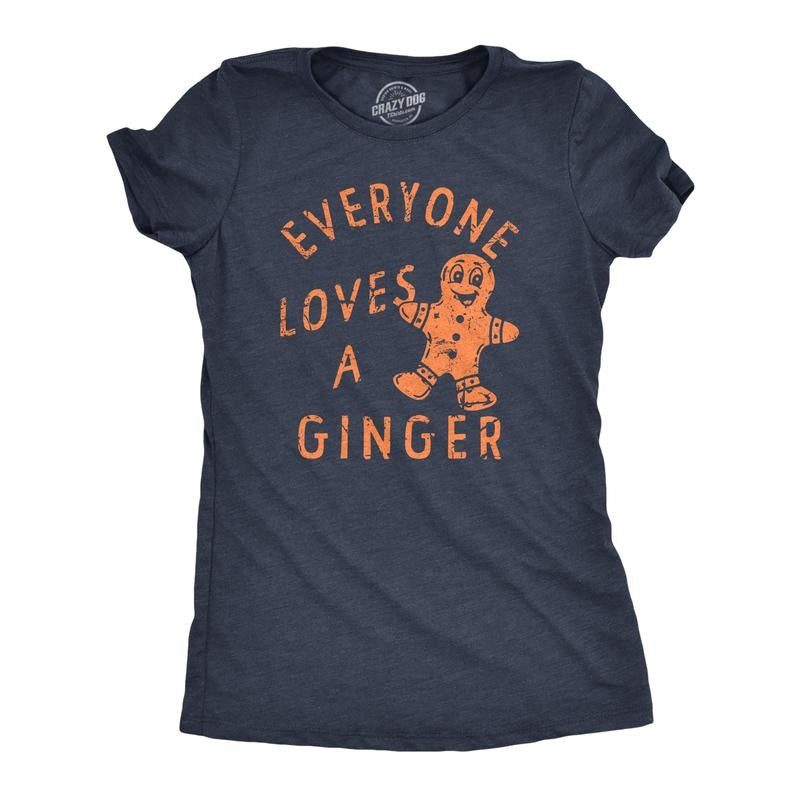 Everyone Loves Ginger Funny Xmas Gingerbread Man Joke Funny Cute Slimming Top Comfortable Soft Womenswear Tops Funny Sarcastic Top Navy T-Shirts, Hoodie, Sweatshirt