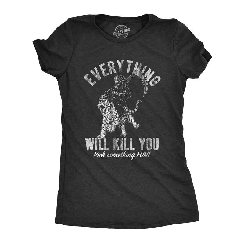 Womens Everything Will Kill You T Shirt Funny Grim Reaper Death Joke Tee for Ladies Funny Womens T Shirts Cute Slimming...