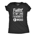 Friday Is My Second Favorite F Word Funny Swearing Cursing Weekend Lovers Funny Cute Slimming Top Comfortable Soft Womenswear Funny Sarcastic Black T-Shirts, Hoodie, Sweatshirt