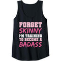 Womens Funny Fitness Forget Skinny I'm Training to Become a Badass Tank Top Made in USAstyle{n002}2 T-Shirts, Hoodie,...