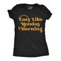 Funny Easy Like Monday Morning Sarcastic Work Funny Cute Slimming Top Comfortable Soft Womenswear Office Tops Funny Sarcastic Top Black T-Shirts, Hoodie, Sweatshirt