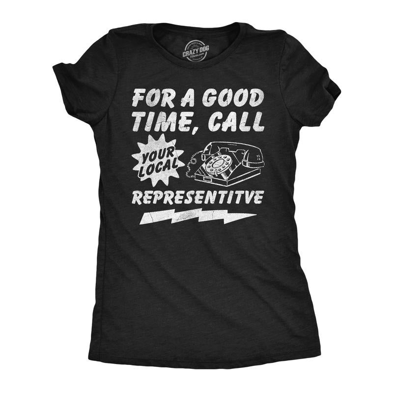 Womens Funny T Shirts For A Good Time Call Your Loacl Representative Sarcastic Graphic Novelty Tee For Ladies Funny...