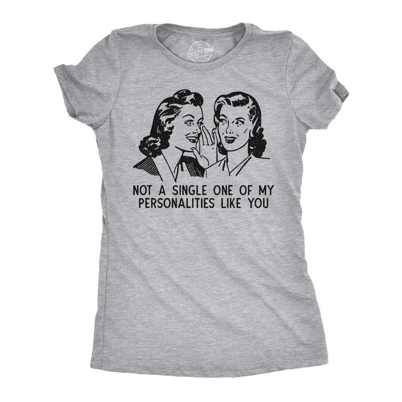 Funny Not Single One My Personalities Like You Sarcastic Novelty Funny Cute Slimming Top Comfortable Soft Womenswear Funny Sarcastic Top Light Grey T-Shirts, Hoodie, Sweatshirt