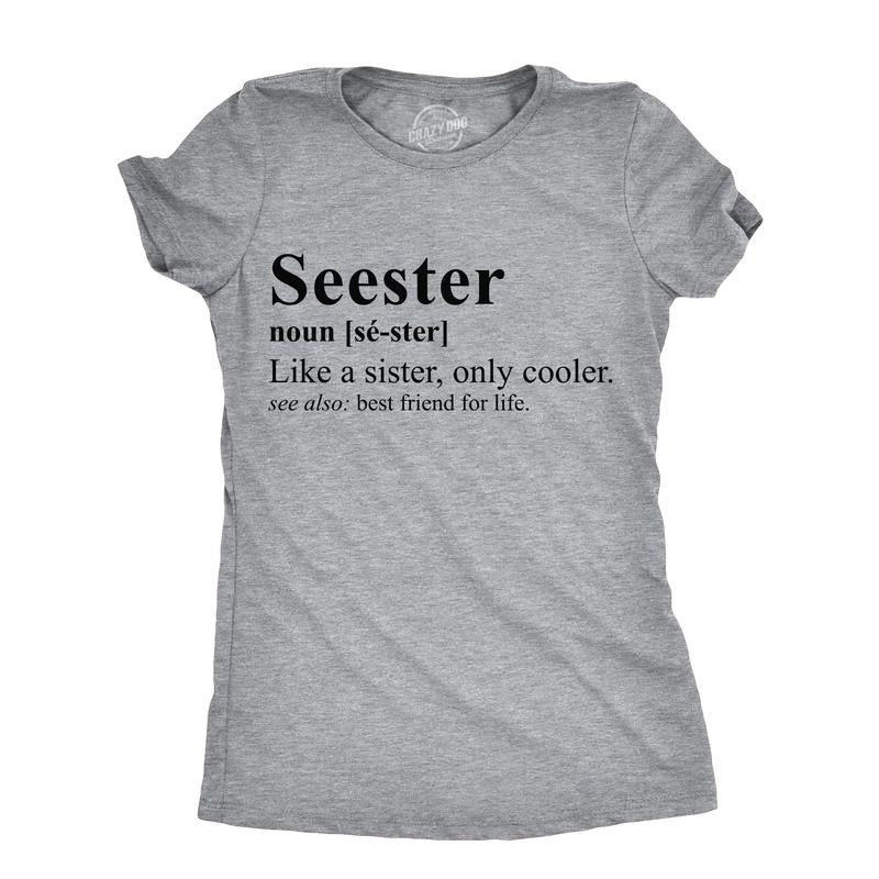 Funny Seester Sarcastic Sister Funny Cute Slimming Top Comfortable Soft Womenswear Sarcastic Tops Funny Sister Top Novelty Light Grey T-Shirts, Hoodie, Sweatshirt