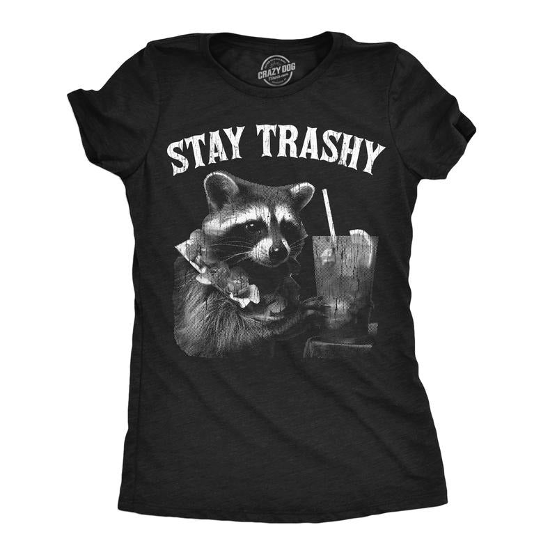 Funny Stay Trashy Sarcastic Raccoon Novelty Partying Funny Cute Slimming Top Black T-Shirts, Hoodie, Sweatshirt