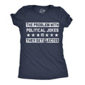 Funny Problem Political Jokes Is They Get Elected Voting Funny Cute Slimming Top Comfortable Soft Womenswear Sarcastic Tops Funny Political Top Navy T-Shirts, Hoodie, Sweatshirt