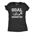 Womens Goal Oriented T Shirt Funny Sarcastic Soccer Goalie Save Graphic Novelty Tee For Ladies Hoodie, Sweatshirt