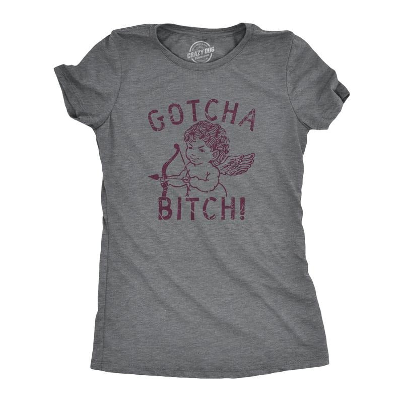 Gotcha Bitch Cupid Funny Funny Cute Slimming Top Comfortable Soft Womenswear Love Tops Funny Sarcastic Top Novelty Dark Grey T-Shirts, Hoodie, Sweatshirt