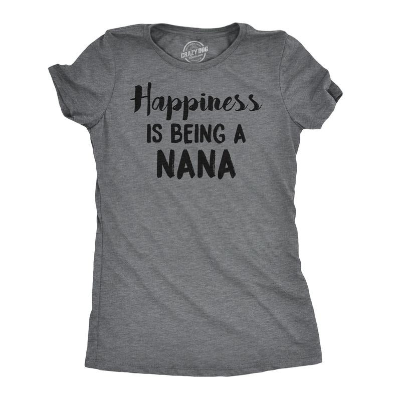 Happiness Is Being Nana Cute Grandma Grandmother Cool Funny Cute Slimming Top Comfortable Soft Womenswear Tops Funny Grandma Top Dark Grey T-Shirts, Hoodie, Sweatshirt