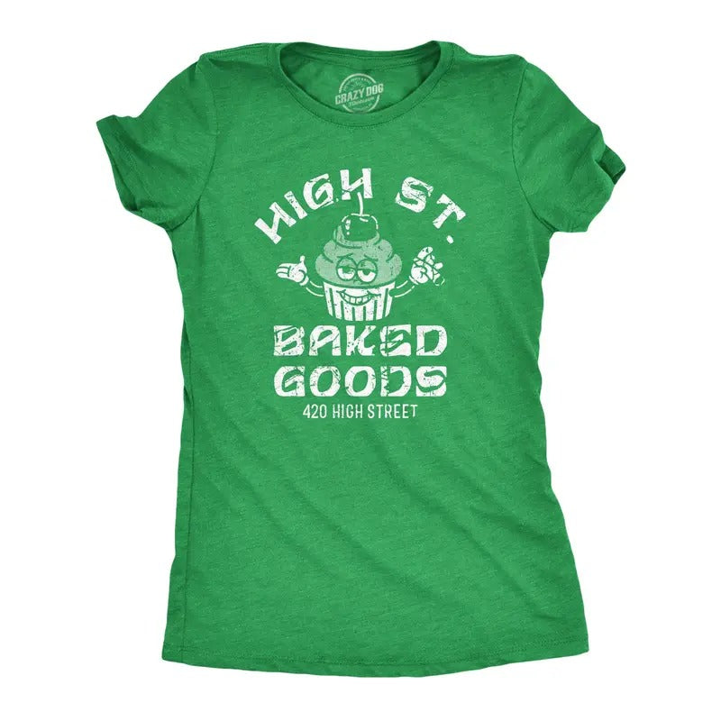 Womens High Street Baked Goods T Shirt Funny 420 Pot Lovers Bakery Joke Tee For Ladies Hoodie, Sweatshirt | GrindPrints.com